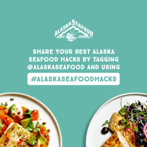 #AlaskaSeafoodHacks Campaign Toolkit 3